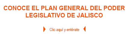 Conoce el Plan General del Congreso de Jalisco 